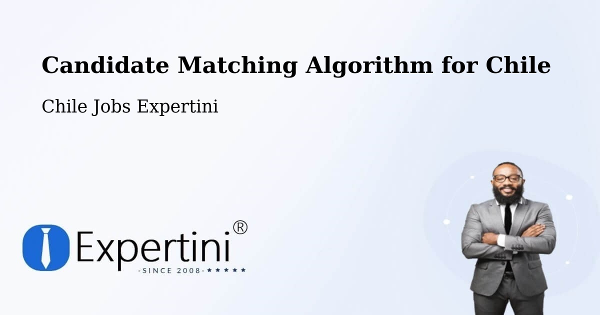 Candidate Matching Algorithm Overview – Gorbea - Chile Jobs Expertini