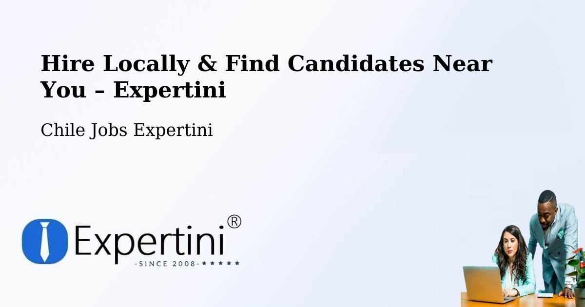Hire Locally in Gorbea – Find Qualified Candidates Near You - Gorbea, Chile Jobs Expertini