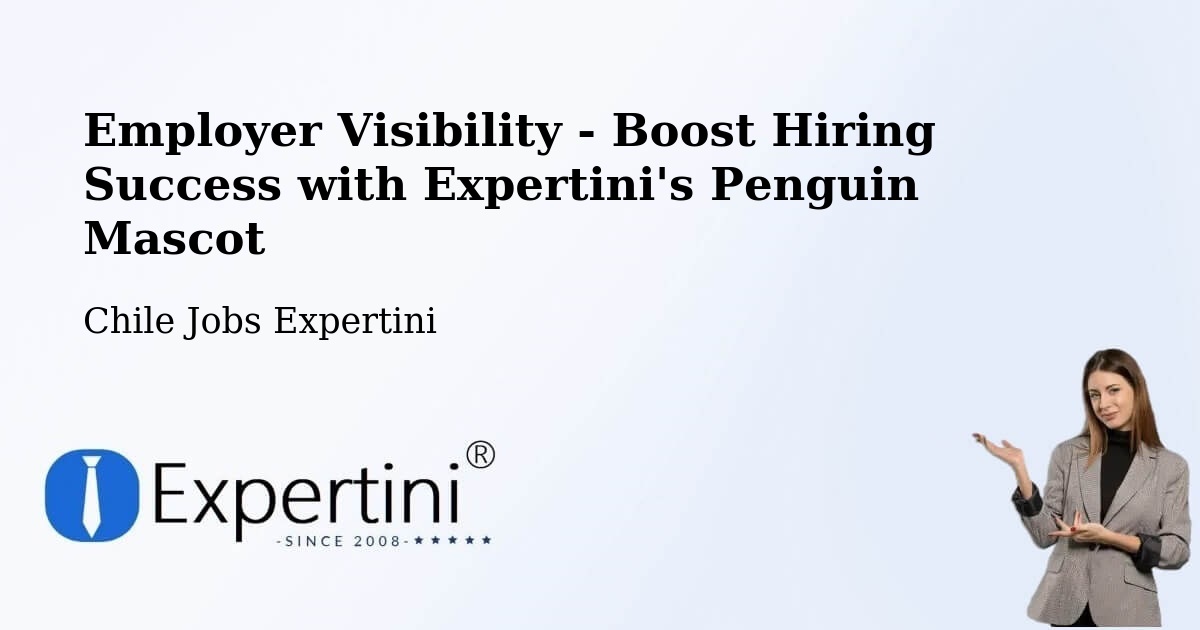 Employer Visibility Strategy – Gorbea - Chile Jobs Expertini